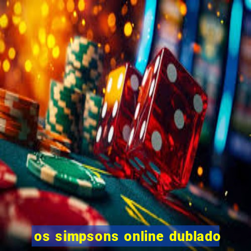 os simpsons online dublado